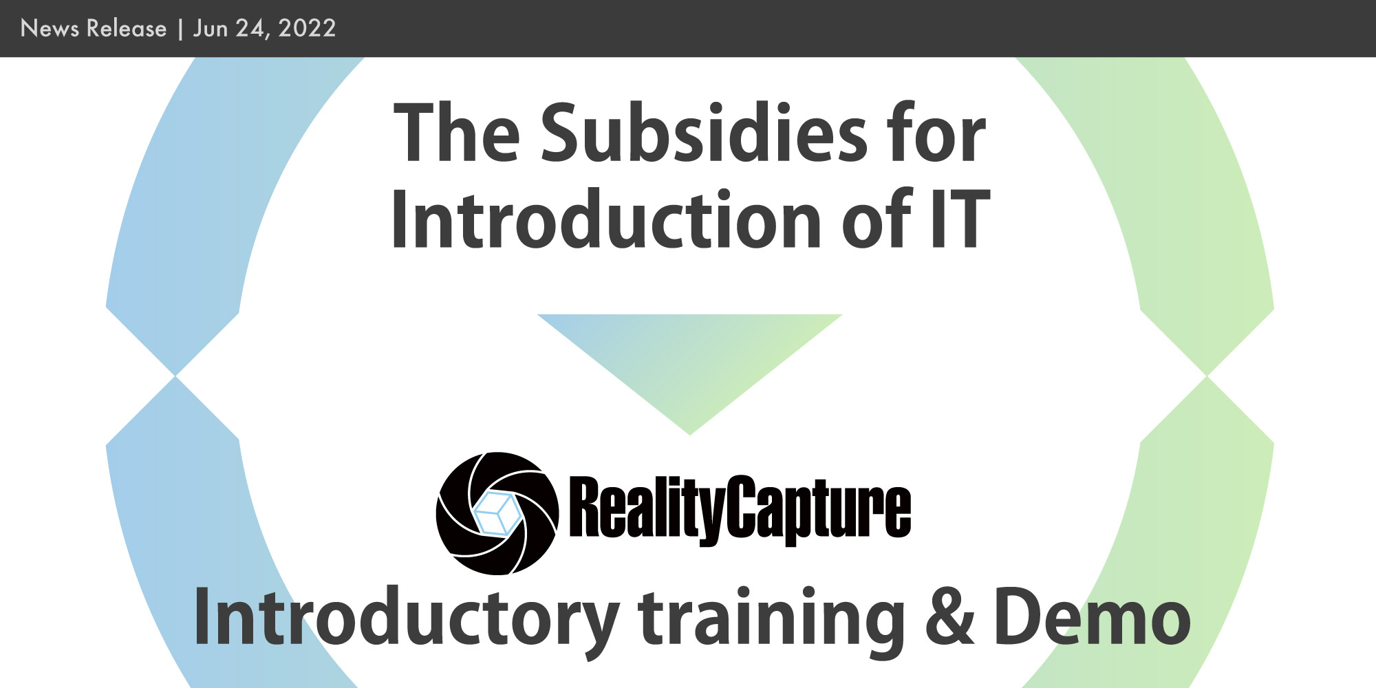 The introductory training for RealityCapture has been certified as eligible for the 'IT Introduction Subsidy Grant'.